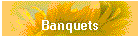 Banquets