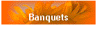 Banquets